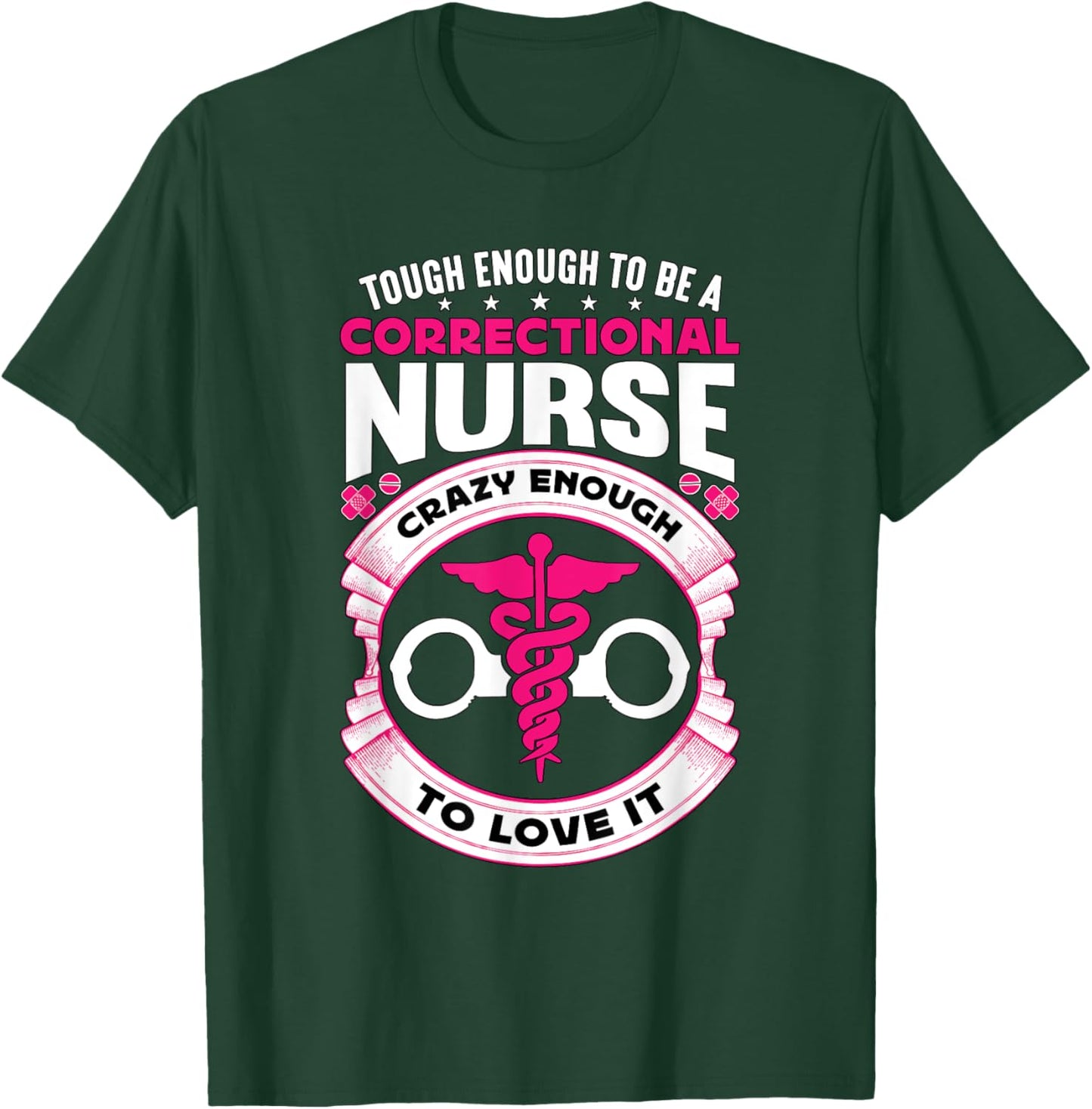 Tough Enough To Be A Corrections Nurse Correctional Nurse T-Shirt - T-Shirt | Forest