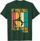 Aerial Silk Aerialist If You Fall I'll Be There Floor T-Shirt - T-Shirt | Forest