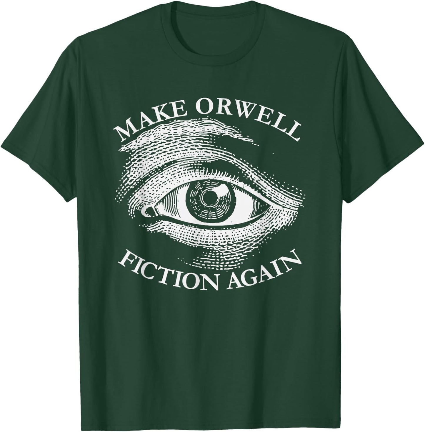 Make Orwell Fiction Again Libertarian Orwellian 1984 Orwell T-Shirt - T-Shirt | Forest