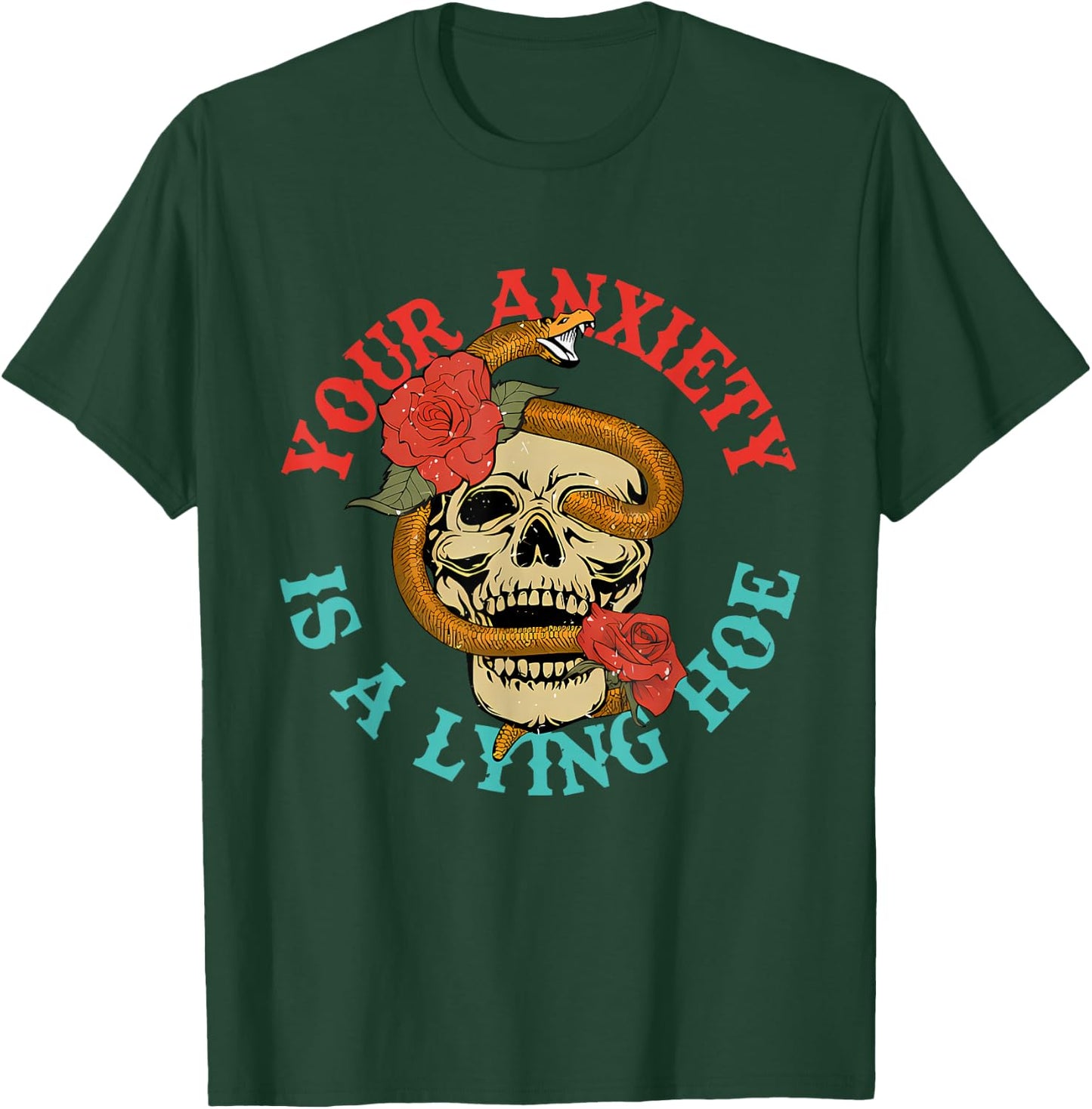 Your Anxiety Is A Lying Hoe Funny Skull T-Shirt - T-Shirt | Forest