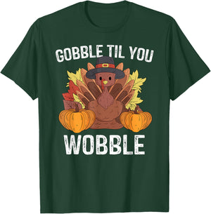 Gobble Til You Wobble Gifts Happy Thanksgiving Funny Turkey T-Shirt - T-Shirt | Forest
