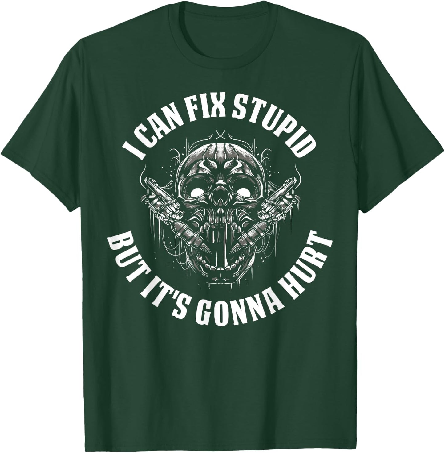 I Can Fix Stupid But It's Gonna Hurt T-Shirt - T-Shirt | Forest