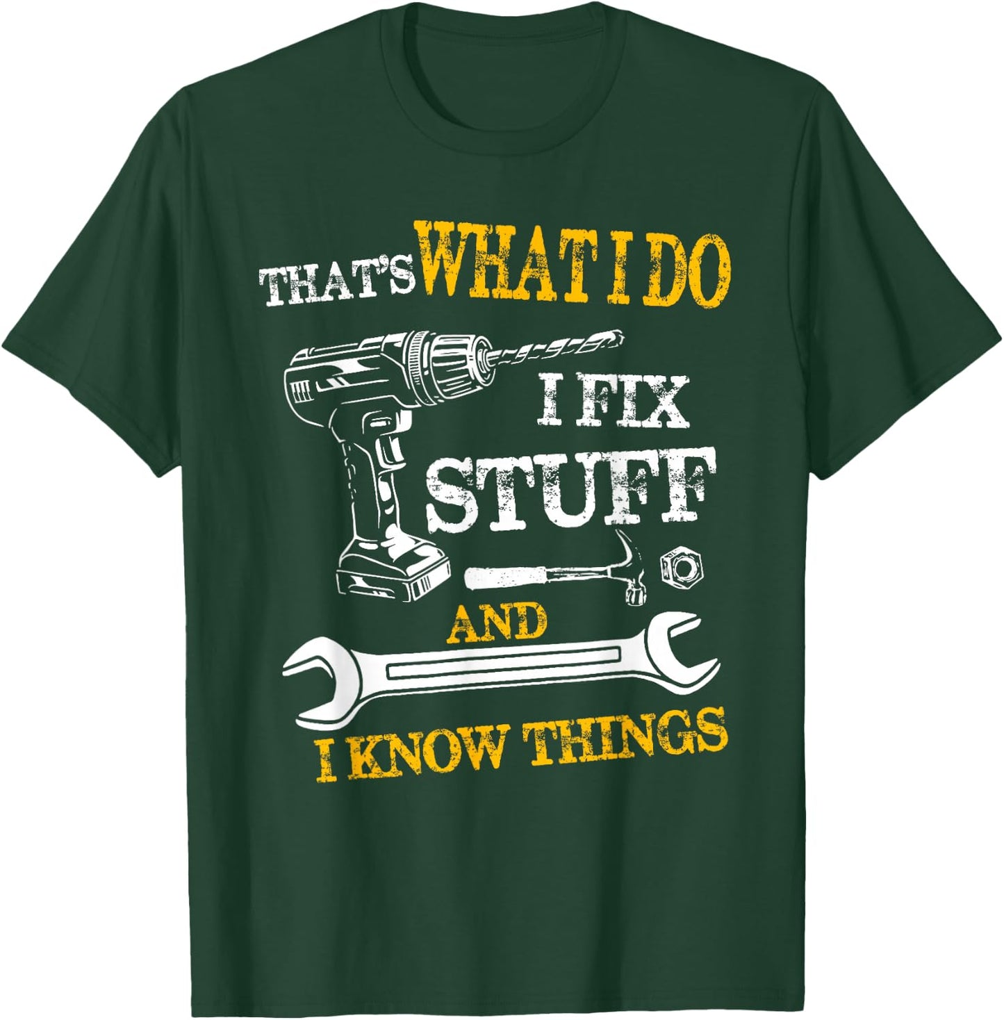 That's What I Do I Fix Stuff And I Know Things Funny Vintage T-Shirt - T-Shirt | Forest