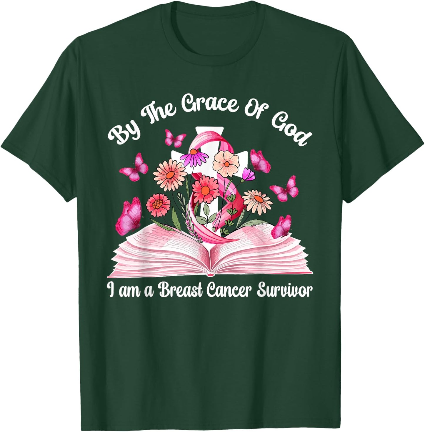 By The Grace Of God I am a Breast Cancer Survivor T-Shirt - T-Shirt | Forest