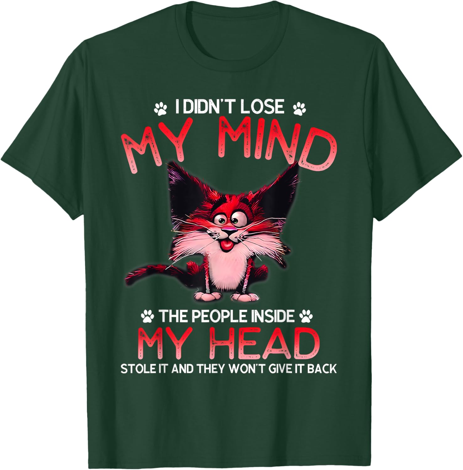 I Didn't Lose My Mind The People Inside My Head T-Shirt - T-Shirt | Forest