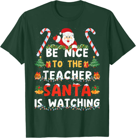 Be Nice To The Teacher, Santa is Watching Funny Christmas T-Shirt - T-Shirt | Forest