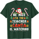 Be Nice To The Teacher, Santa is Watching Funny Christmas T-Shirt - T-Shirt | Forest