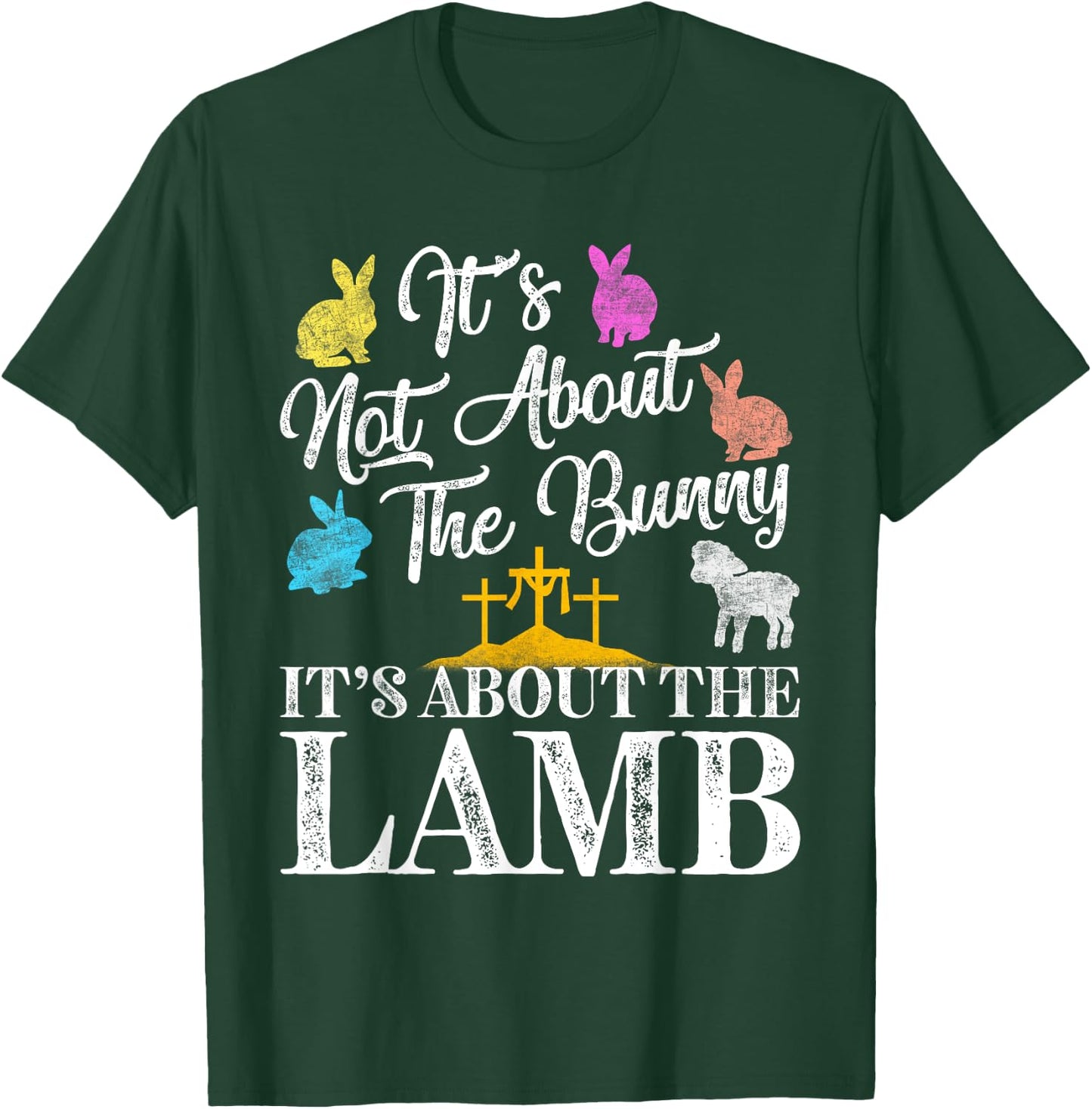 Its Not About The Bunny About Lamb Jesus Easter Christians T-Shirt - T-Shirt | Forest