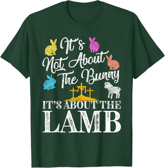 Its Not About The Bunny About Lamb Jesus Easter Christians T-Shirt - T-Shirt | Forest