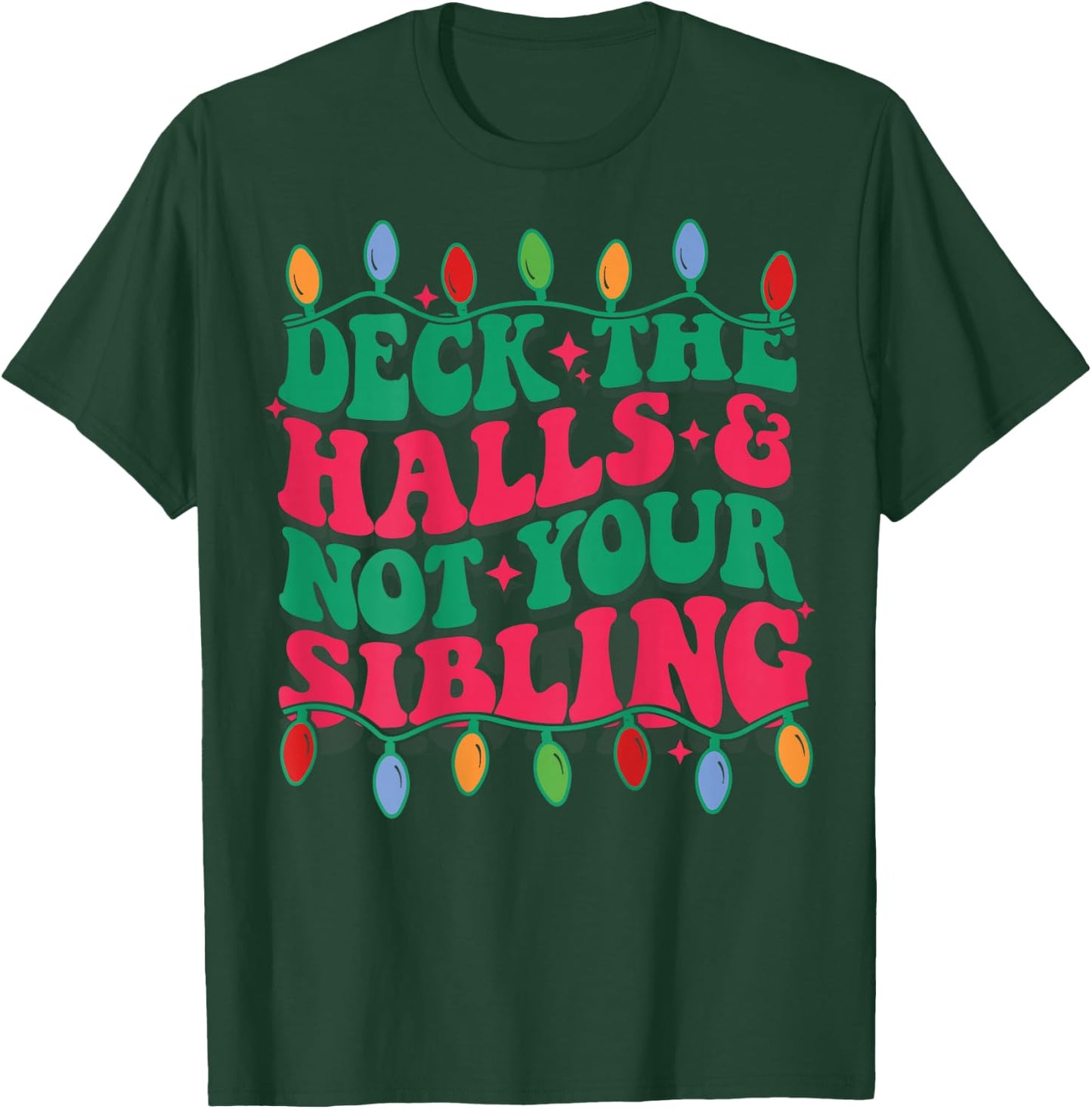 Deck The Halls And Not Your Sibling (on back) T-Shirt - T-Shirt | Forest