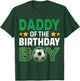 Daddy Of The Birthday Boy Soccer Birthday Celebration T-Shirt - T-Shirt | Forest
