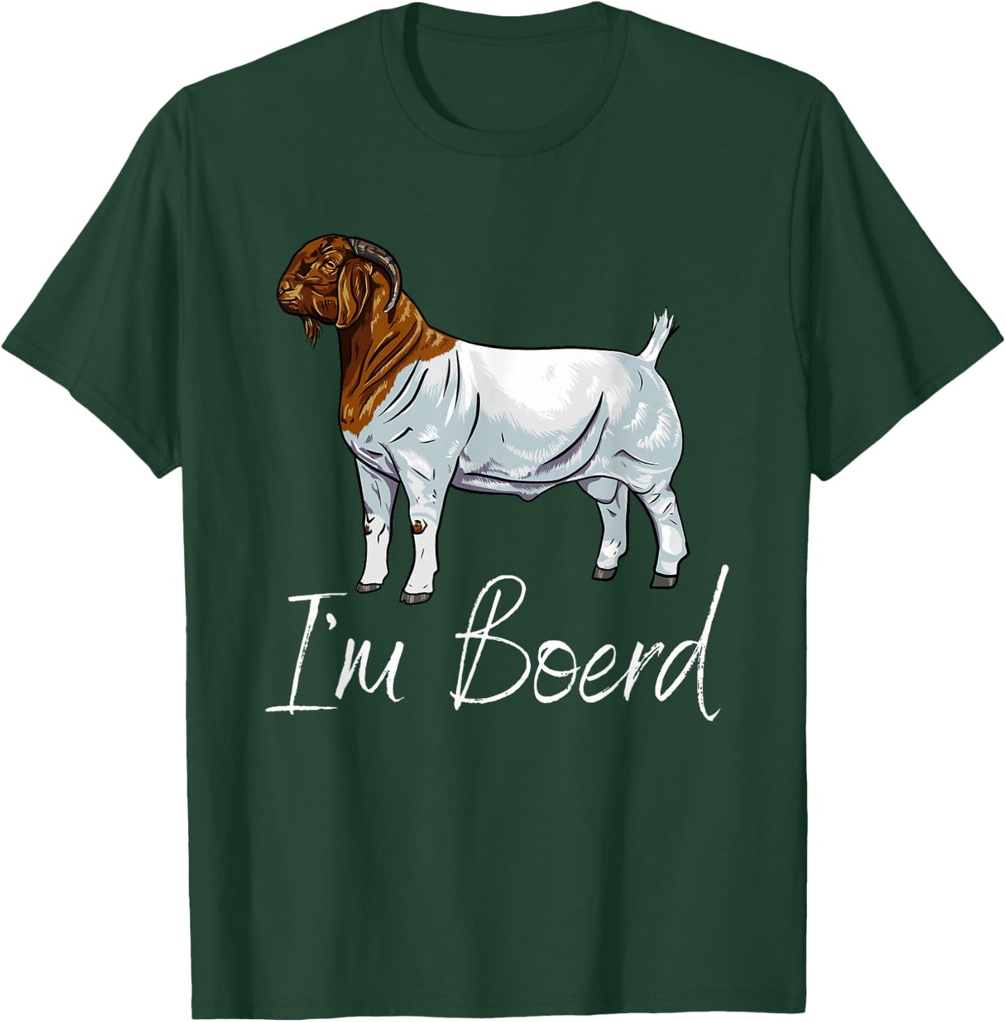 Meat Goat Boer Buck "I'm Boerd" T-Shirt - T-Shirt | Forest