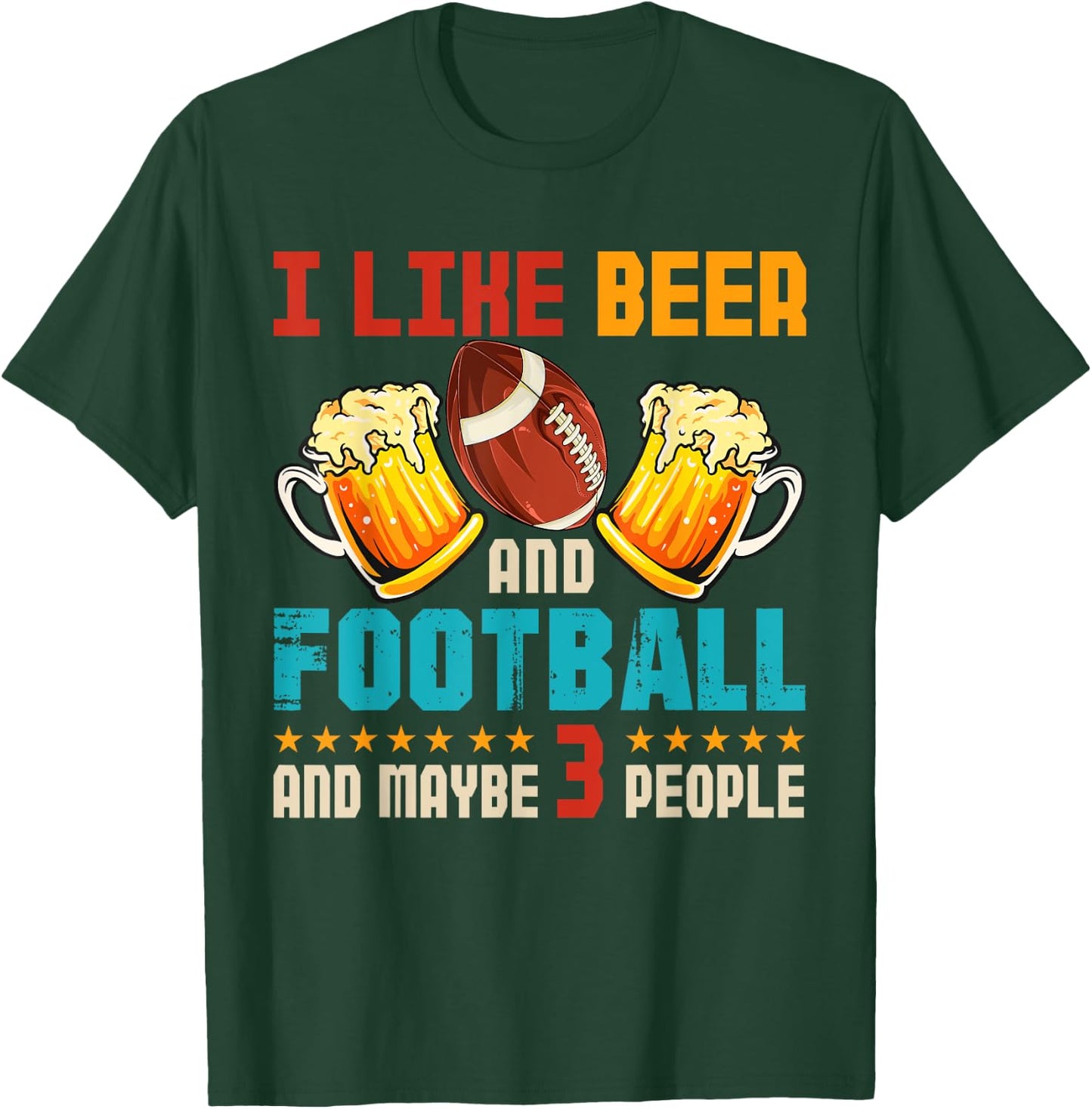 Vintage I Like Beer And Football And Maybe 3 People Drinker T-Shirt - T-Shirt | Forest