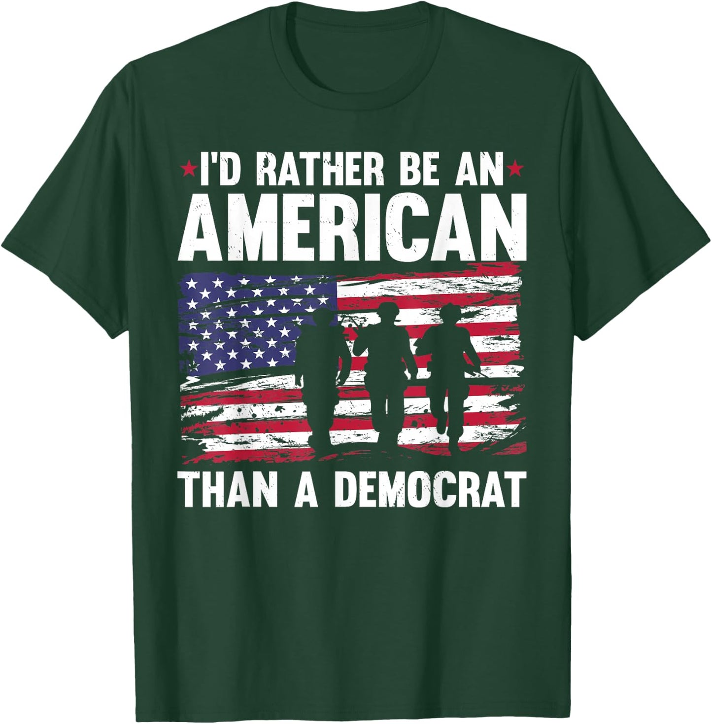 Veteran's Day I'd Rather Be An American Than A Democrat T-Shirt - T-Shirt | Forest