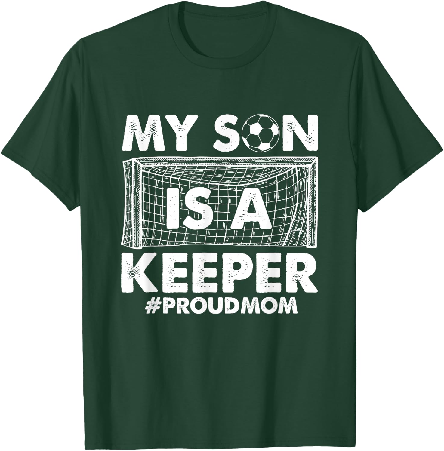 My Son Is A Keeper Proud Soccer Goalkeeper Mom T-Shirt - T-Shirt | Forest