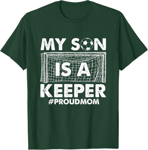 My Son Is A Keeper Proud Soccer Goalkeeper Mom T-Shirt - T-Shirt | Forest