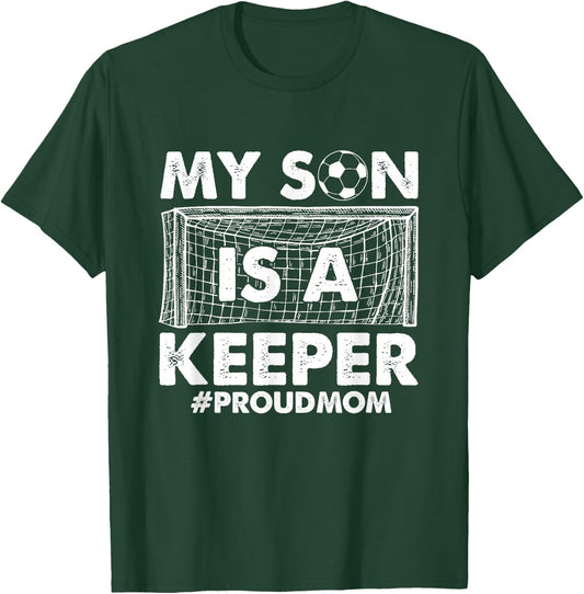 My Son Is A Keeper Proud Soccer Goalkeeper Mom T-Shirt - T-Shirt | Forest