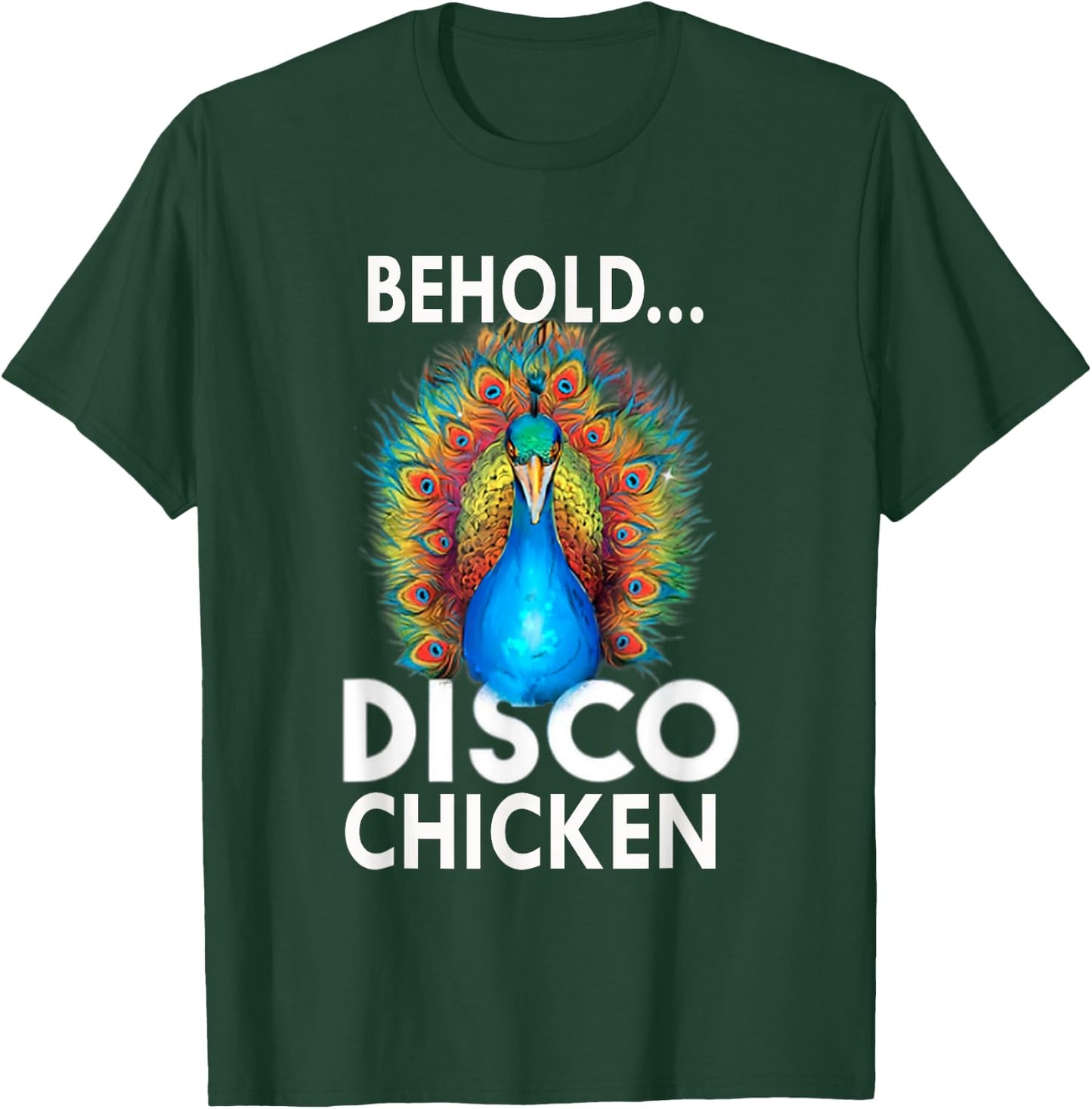 Behold Disco Chicken Men Women GIft Funny Peacock T-Shirt - T-Shirt | Forest