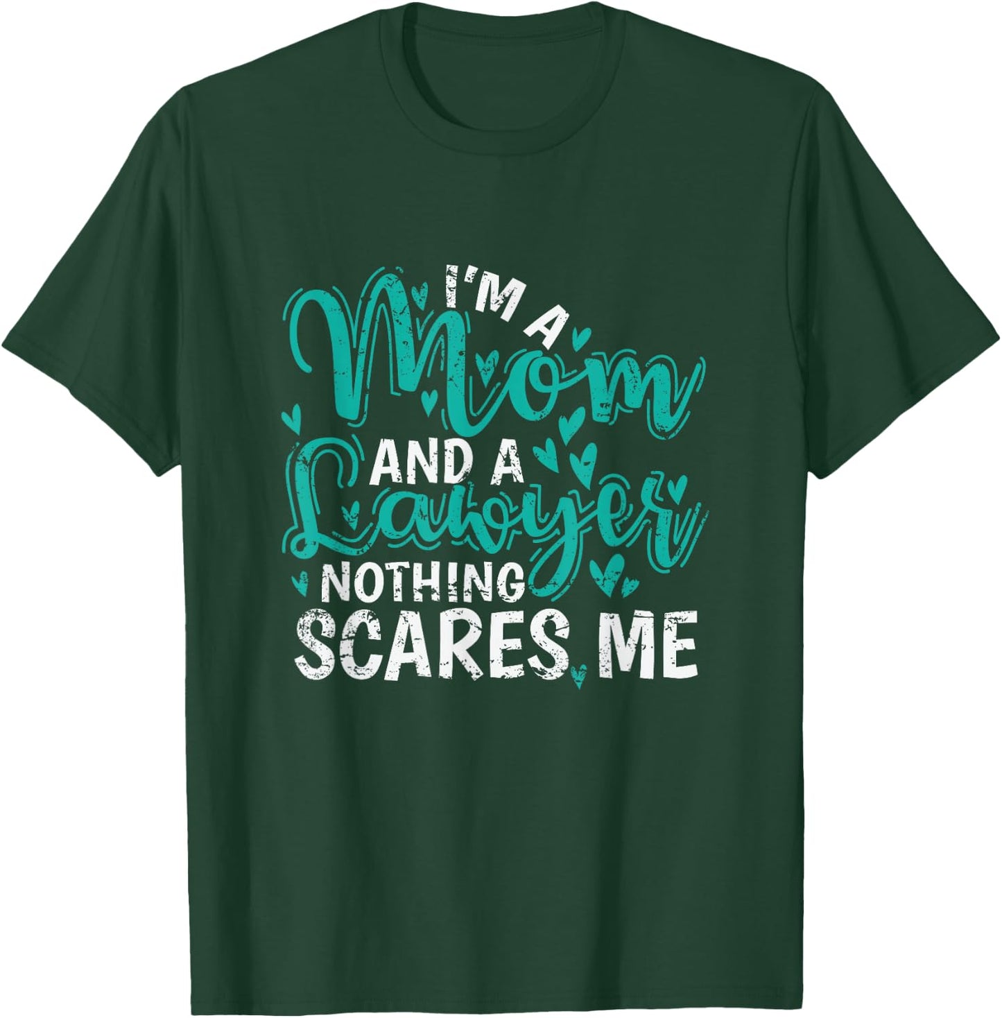 I'm a Mom and a Lawyer nothing scares Me T-Shirt - T-Shirt | Forest