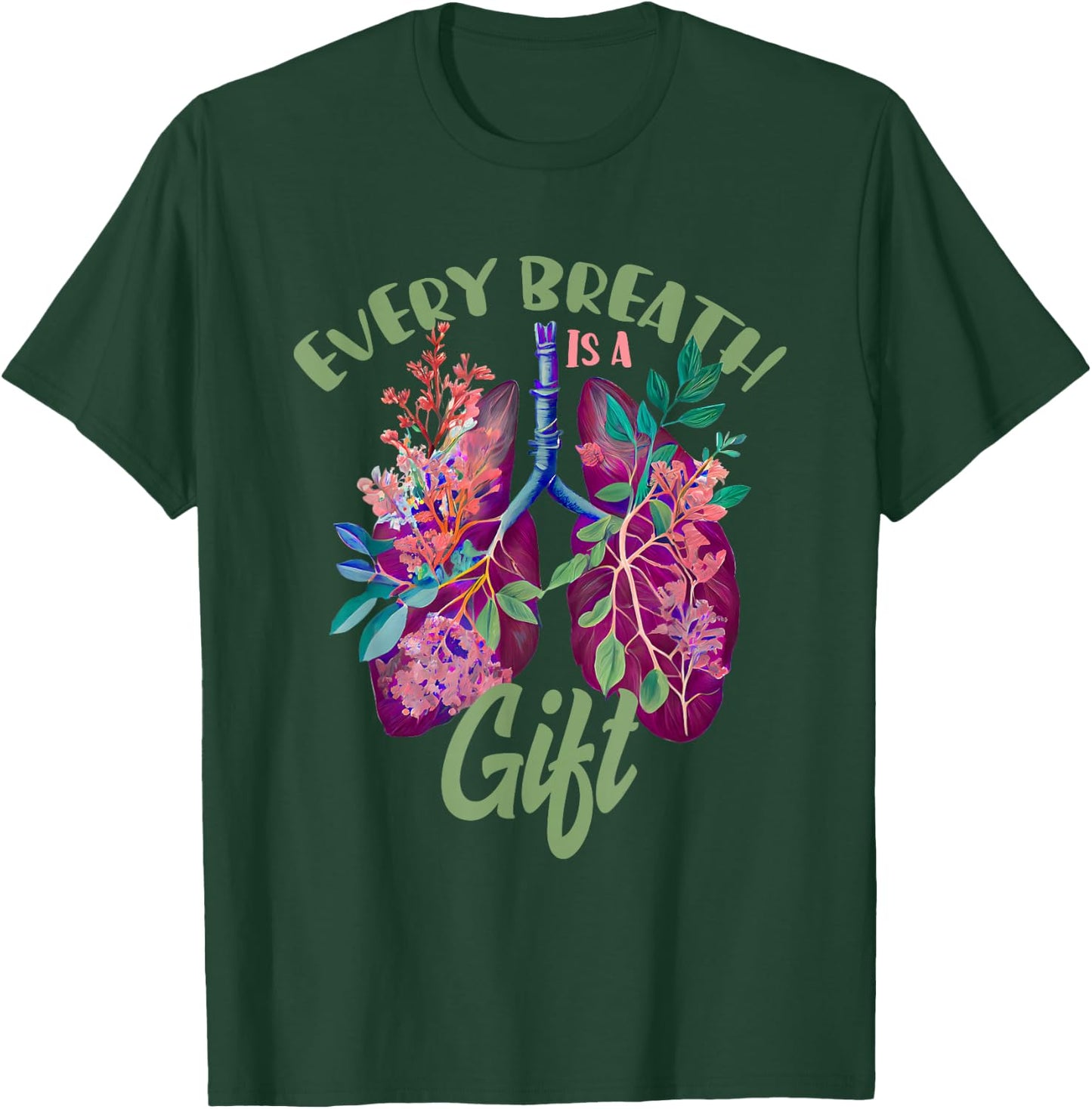 Organ Donation Every Breath Is A Gift Lung Transplant T-Shirt - T-Shirt | Forest