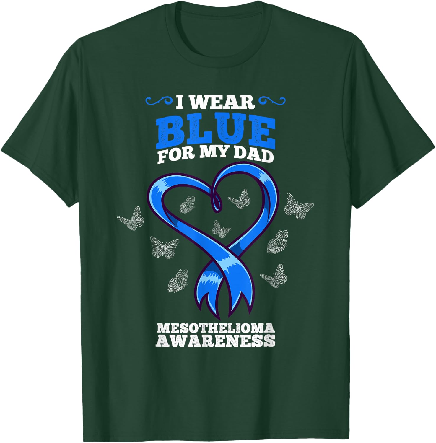 I Wear Blue For My Dad Mesothelioma Awareness T-Shirt - T-Shirt | Forest