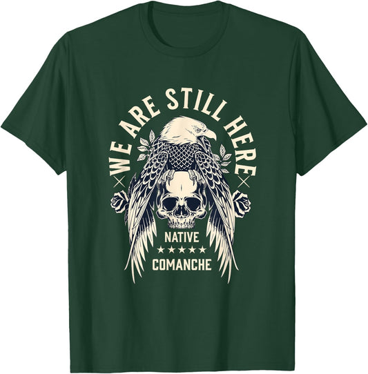 Comanche Tribe We Are Here Native Indian Skull Eagle T-Shirt - T-Shirt | Forest