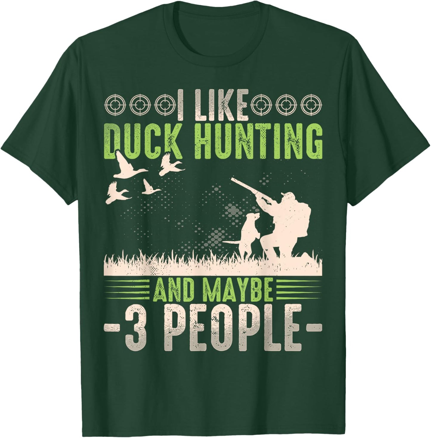 I Like Duck Hunting & Maybe Like 3 People Funny Duck Hunter T-Shirt - T-Shirt | Forest