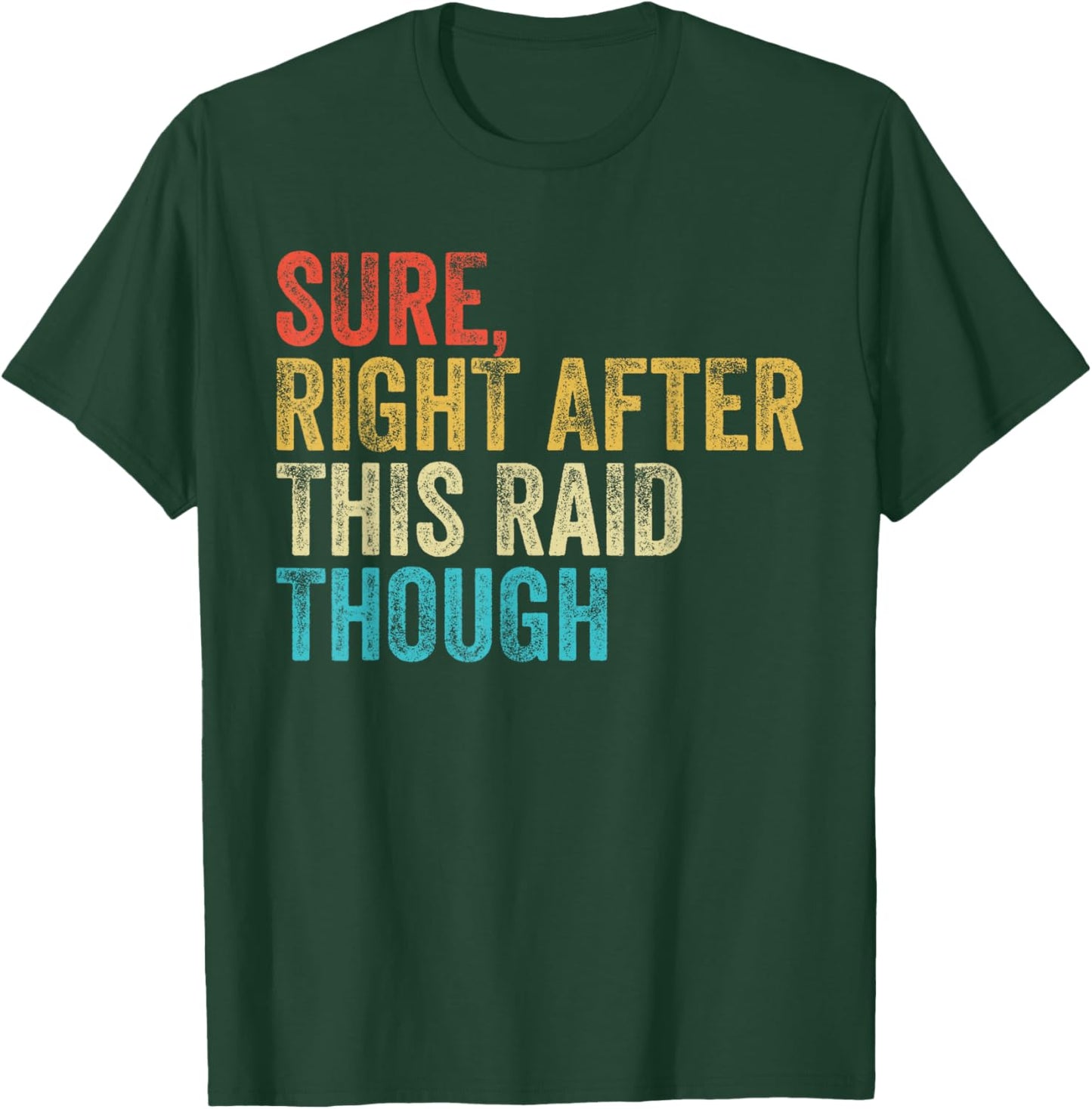 Sure Right After This Raid Vintage Funny Gamer Gaming T-Shirt - T-Shirt | Forest