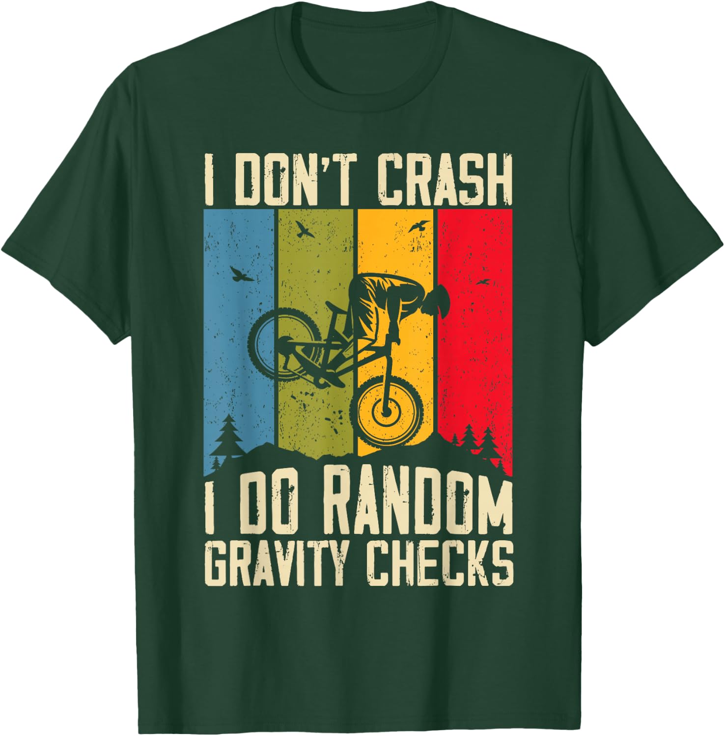 Mountain Bike I Don't Crash I Do Random Gravity Checks Biker T-Shirt - T-Shirt | Forest
