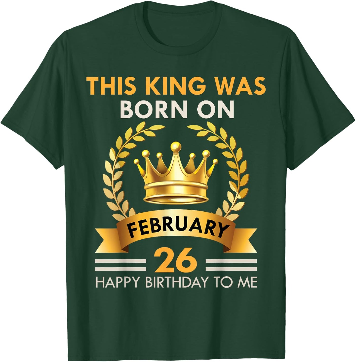 This KING Was Born On February 26 - Happy Birthday Boys Men T-Shirt - T-Shirt | Forest