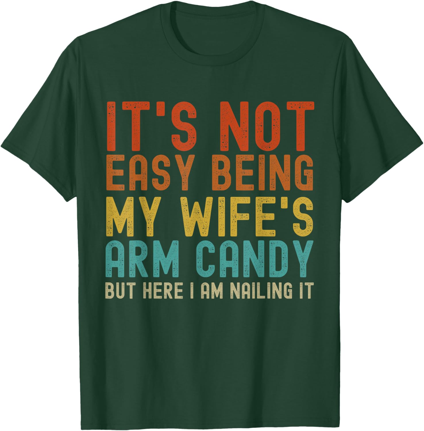 It's Not Easy Being My Wife's Arm Candy Funny Husband Retro T-Shirt - T-Shirt | Forest