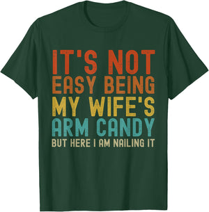 It's Not Easy Being My Wife's Arm Candy Funny Husband Retro T-Shirt - T-Shirt | Forest
