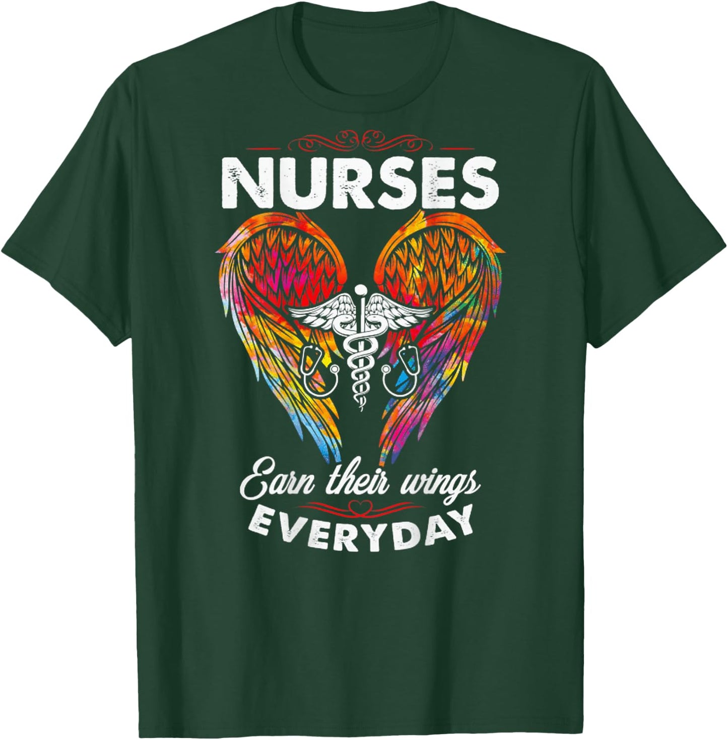 Nurses Earn Their Wings Everyday (on back) T-Shirt - T-Shirt | Forest