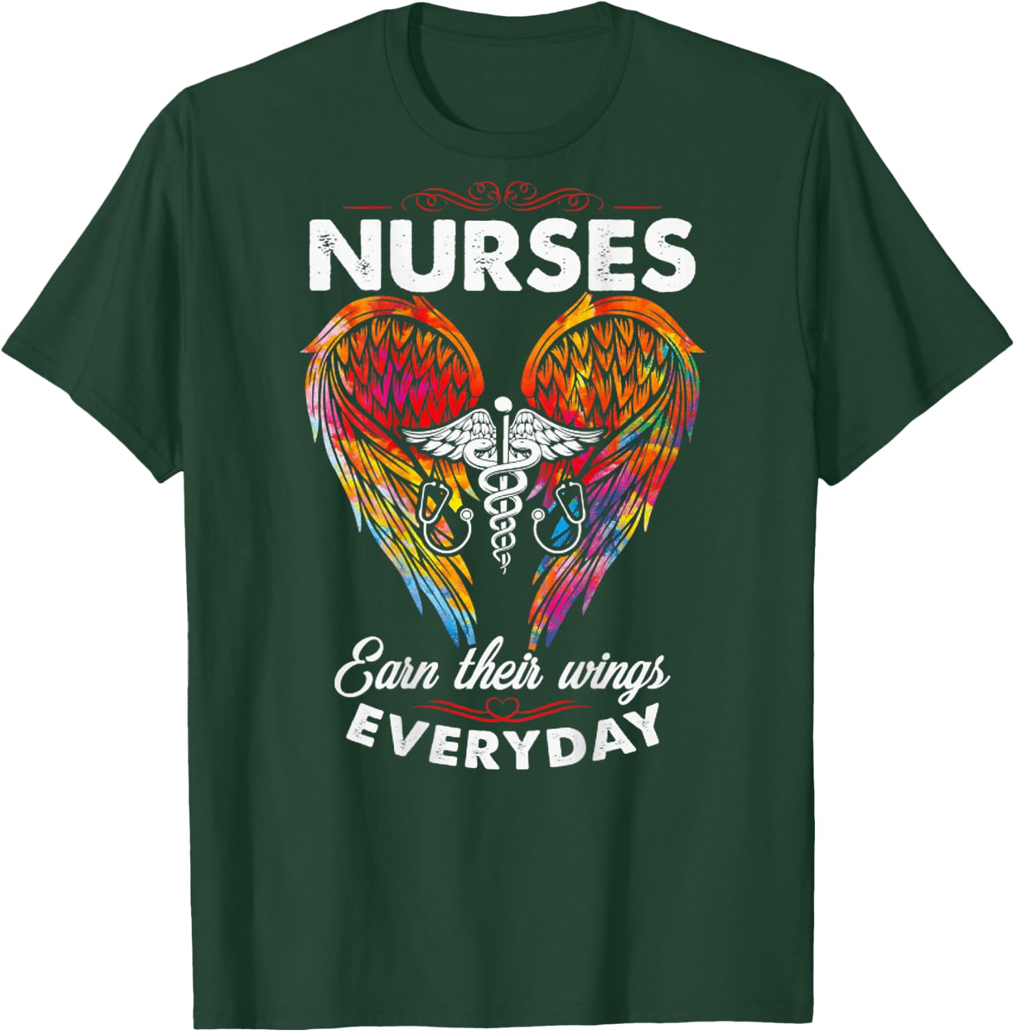Nurses Earn Their Wings Everyday (on back) T-Shirt - T-Shirt | Forest