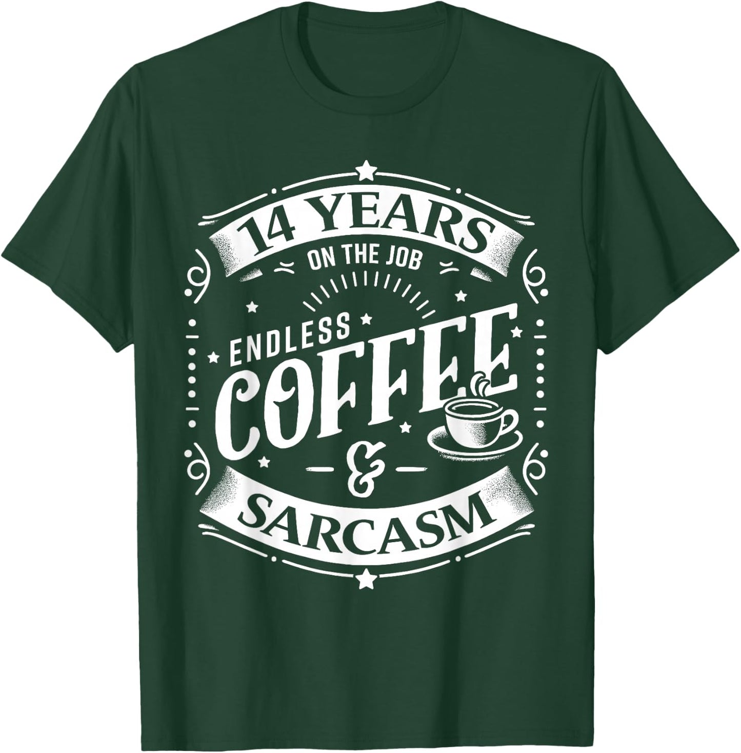 14 Years on the Job Coffee and Sarcasm 14th Work Anniversary T-Shirt - T-Shirt | Forest