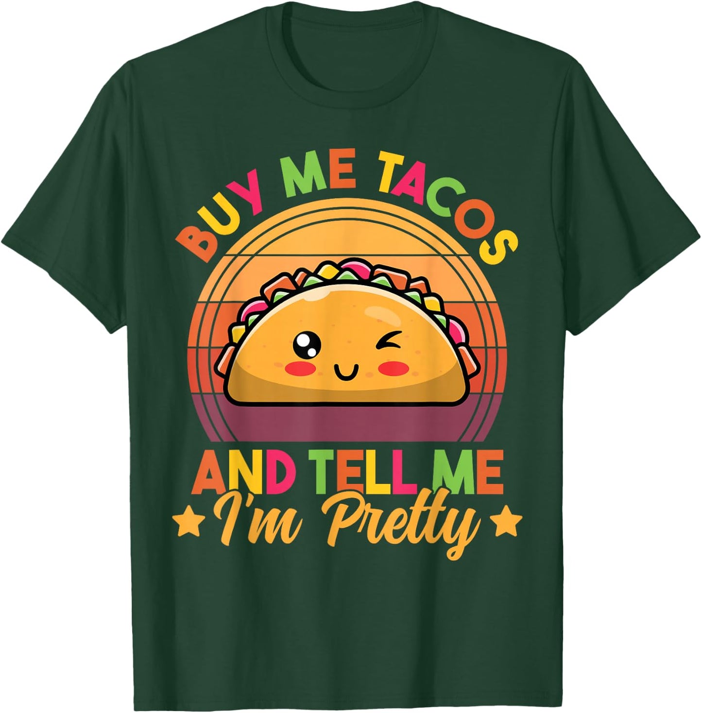 Buy Me Tacos and Tell Me I'm Pretty Cute Funny Taco Lover T-Shirt - T-Shirt | Forest