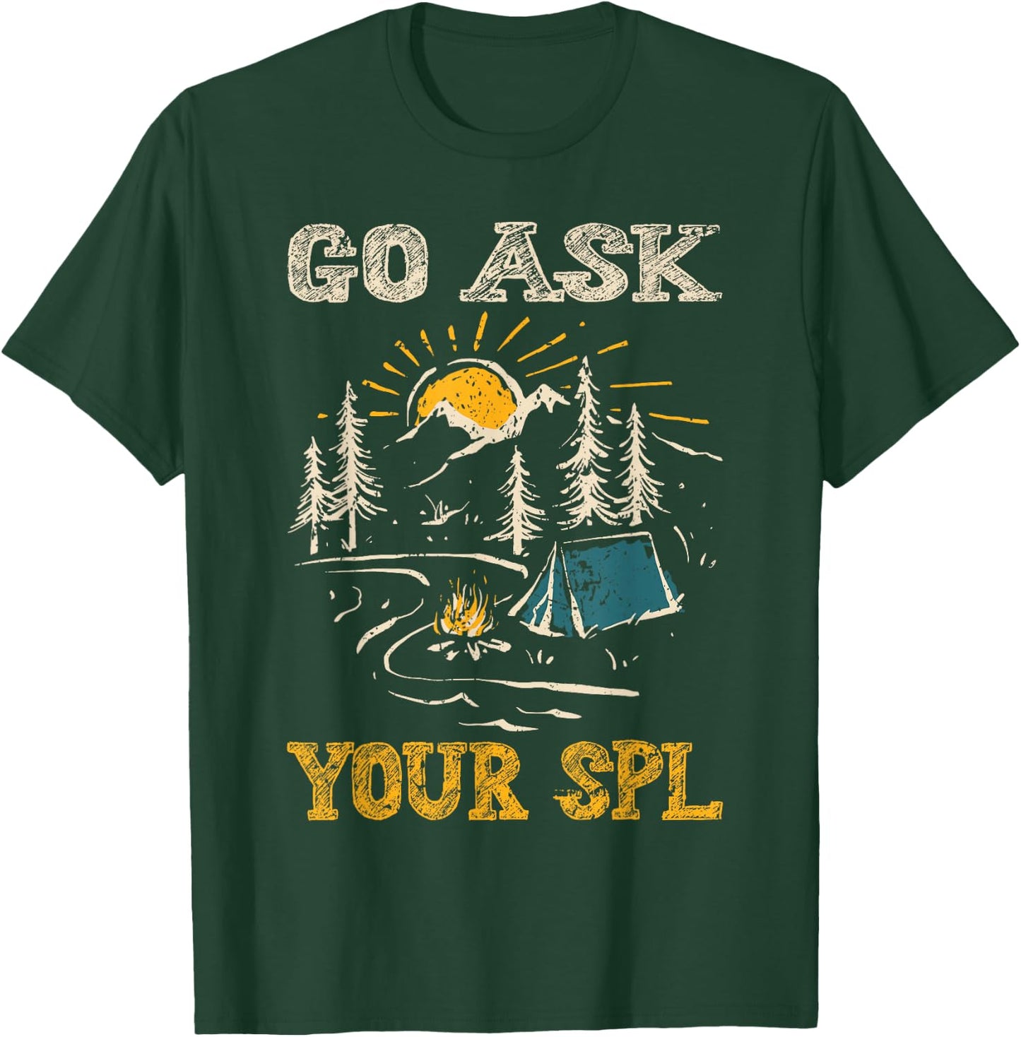 Go ask your SPL T-Shirt - T-Shirt | Forest