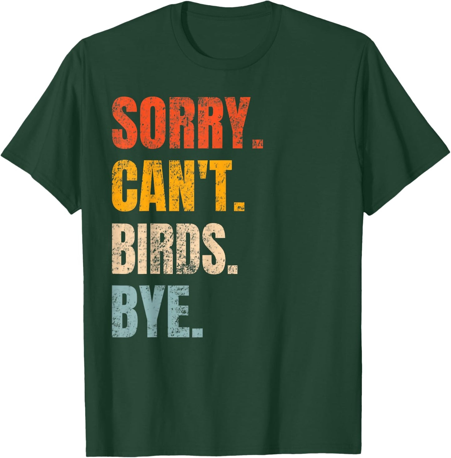 Sorry Can't Birds Bye Retro Bird Lover Cute Birding Watching T-Shirt - T-Shirt | Forest