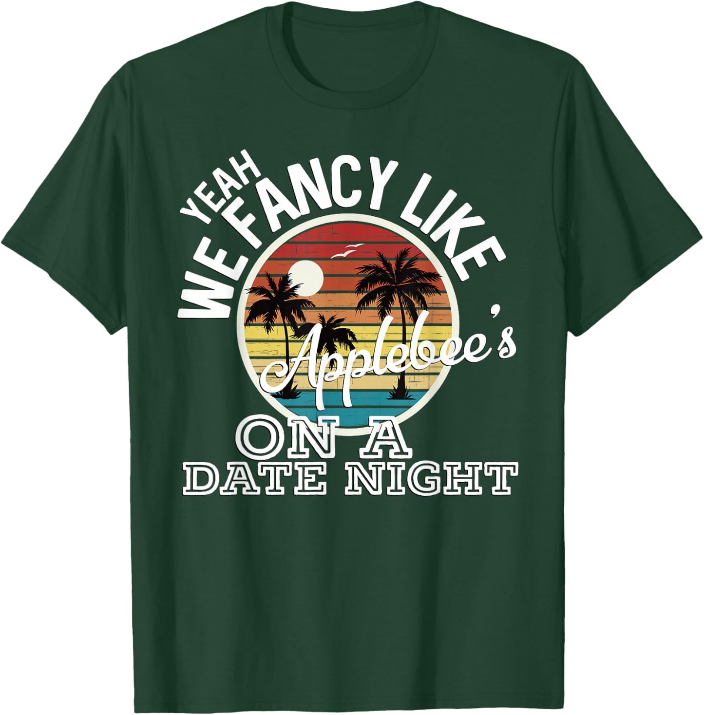 Yeah We Fancy Like Applebees On A Date Night Country Music T-Shirt - T-Shirt | Forest