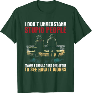 I Don't Understand Stupid People - Vintage Funny Dumb People T-Shirt - T-Shirt | Forest
