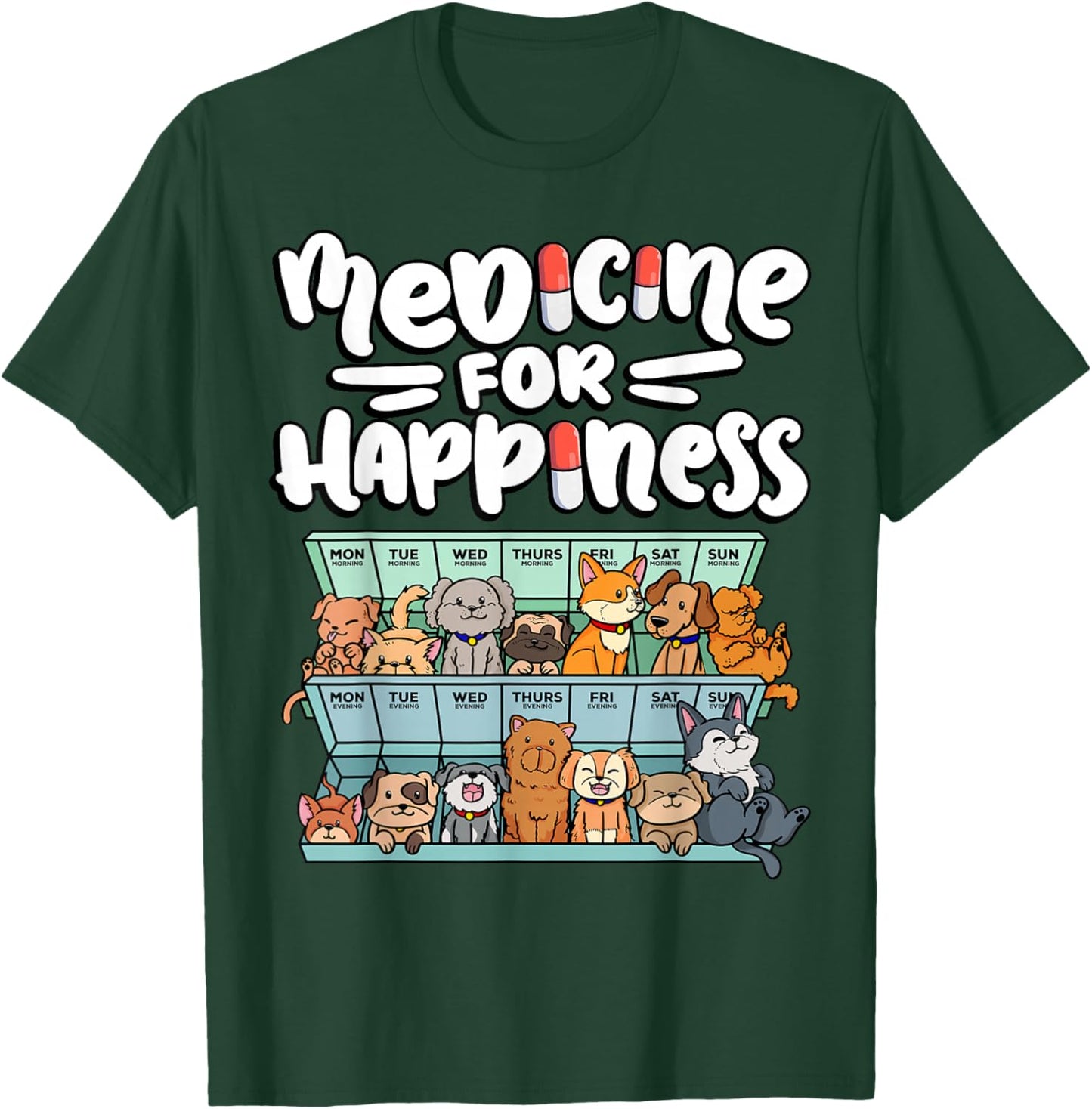 Medicine for Happiness Pill Box Animals Dog Breeds Puppies T-Shirt - T-Shirt | Forest