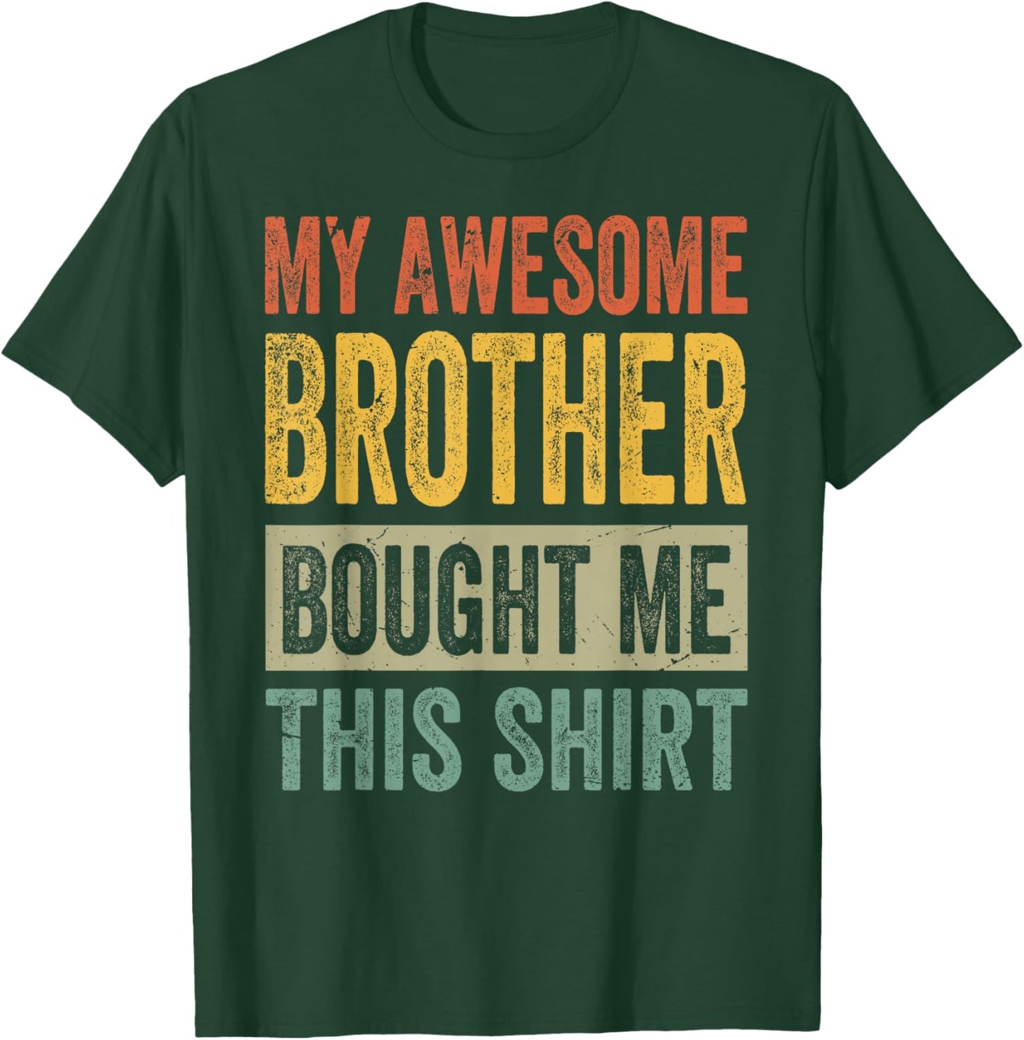 My Awesome Brother Bought Me This Shirt - Funny Sister T-Shirt - T-Shirt | Forest