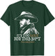 Yellowstone - Rip Too Early for This Sh-t T-Shirt - T-Shirt | Forest
