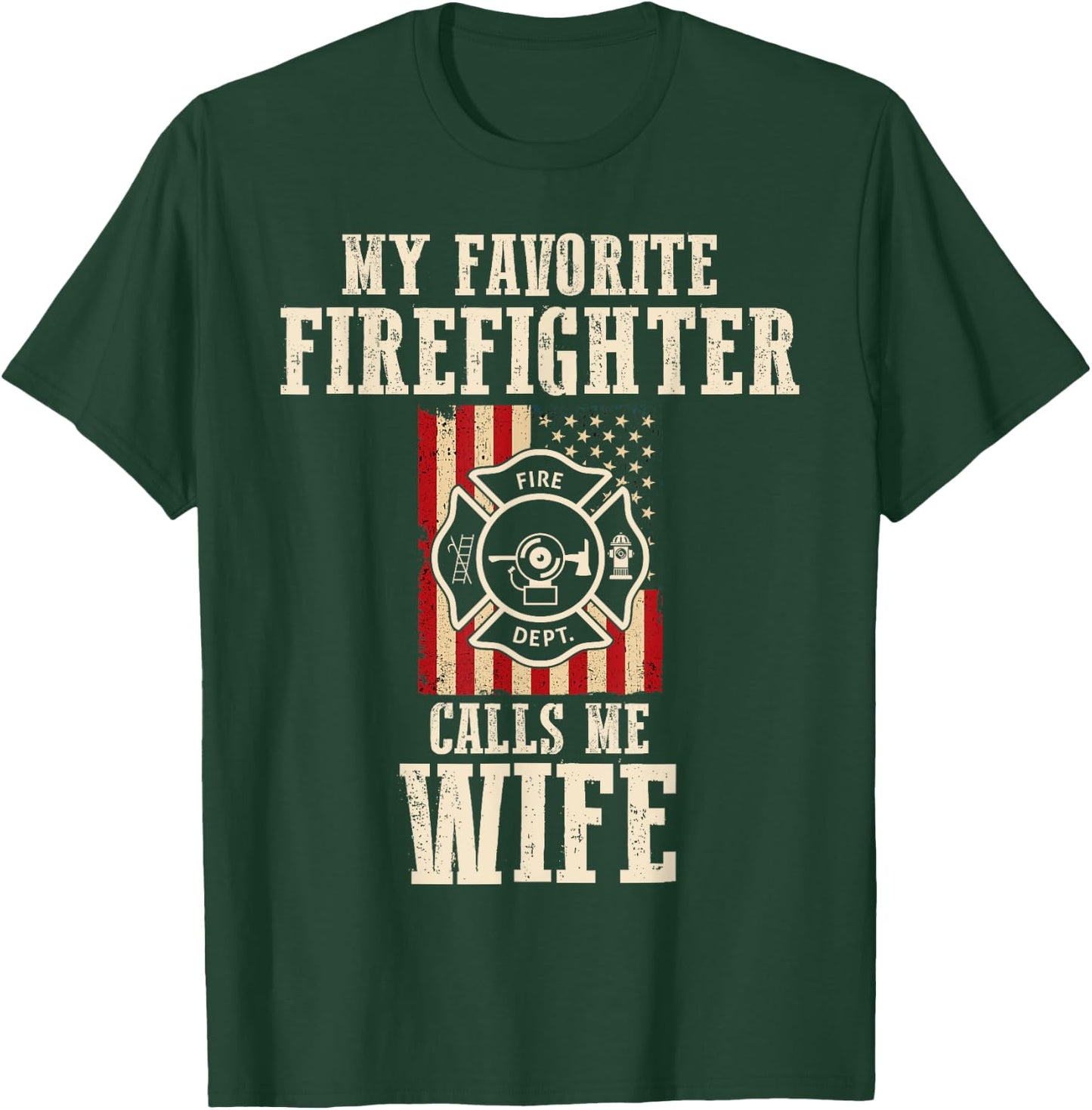 My Favorite Firefighter Calls Me Wife USA American Flag T-Shirt - T-Shirt | Forest