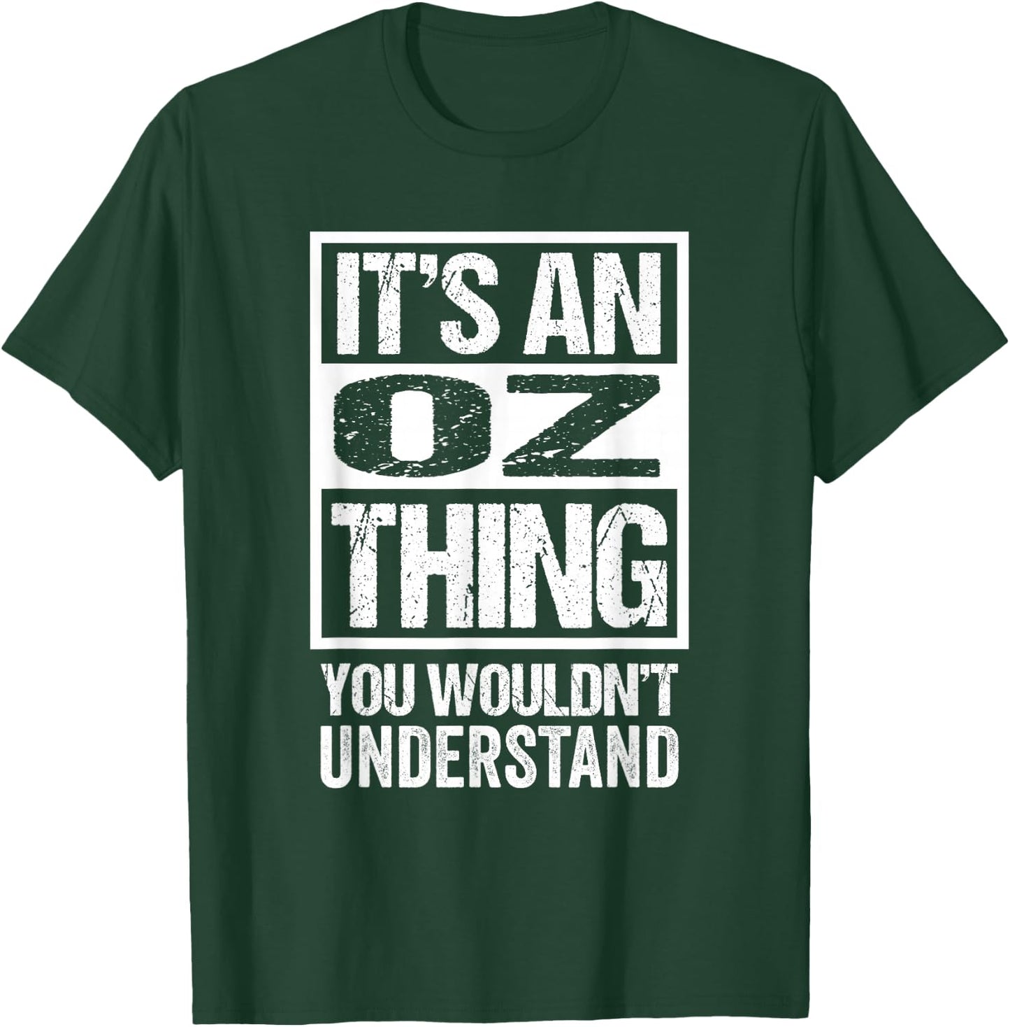 It's An Oz Thing You Wouldn't Understand First Name Nickname T-Shirt - T-Shirt | Forest
