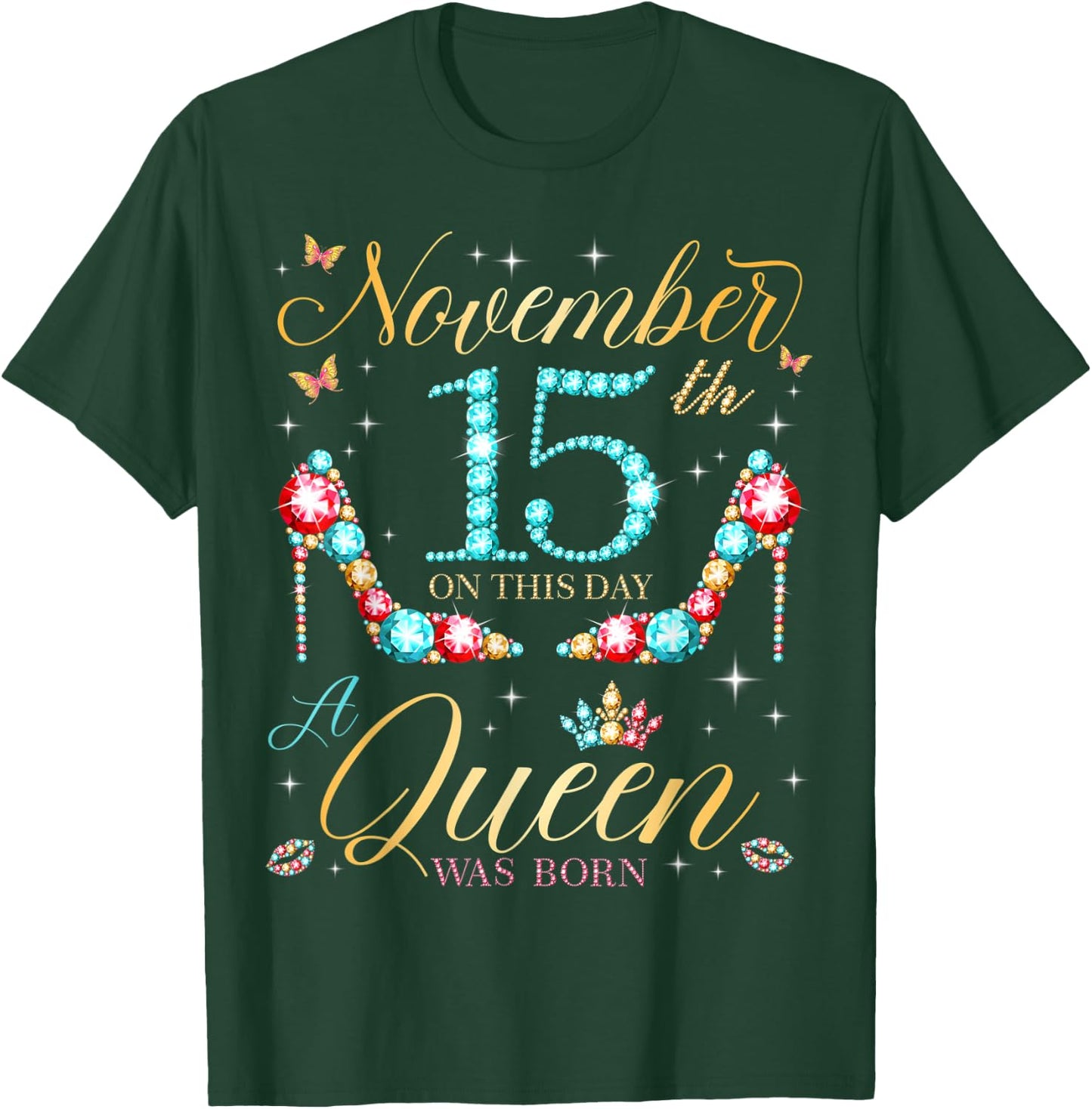 On November 15th A Queen Was Born on November 15 Birthday T-Shirt - T-Shirt | Forest