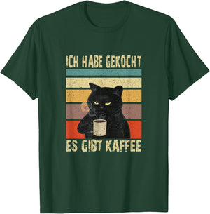 Funny Cat Says in German, I Have Cooked, There Is Coffee T-Shirt - T-Shirt | Forest
