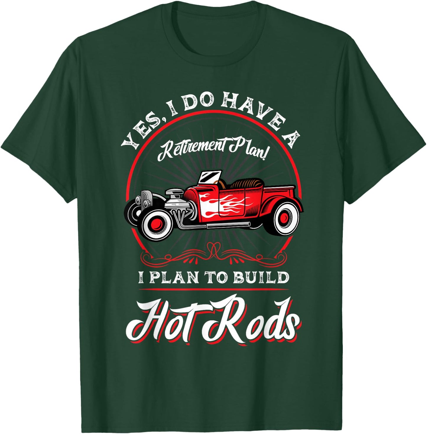My Retirement Plan Is to Build Hot Rods T-Shirt - T-Shirt | Forest