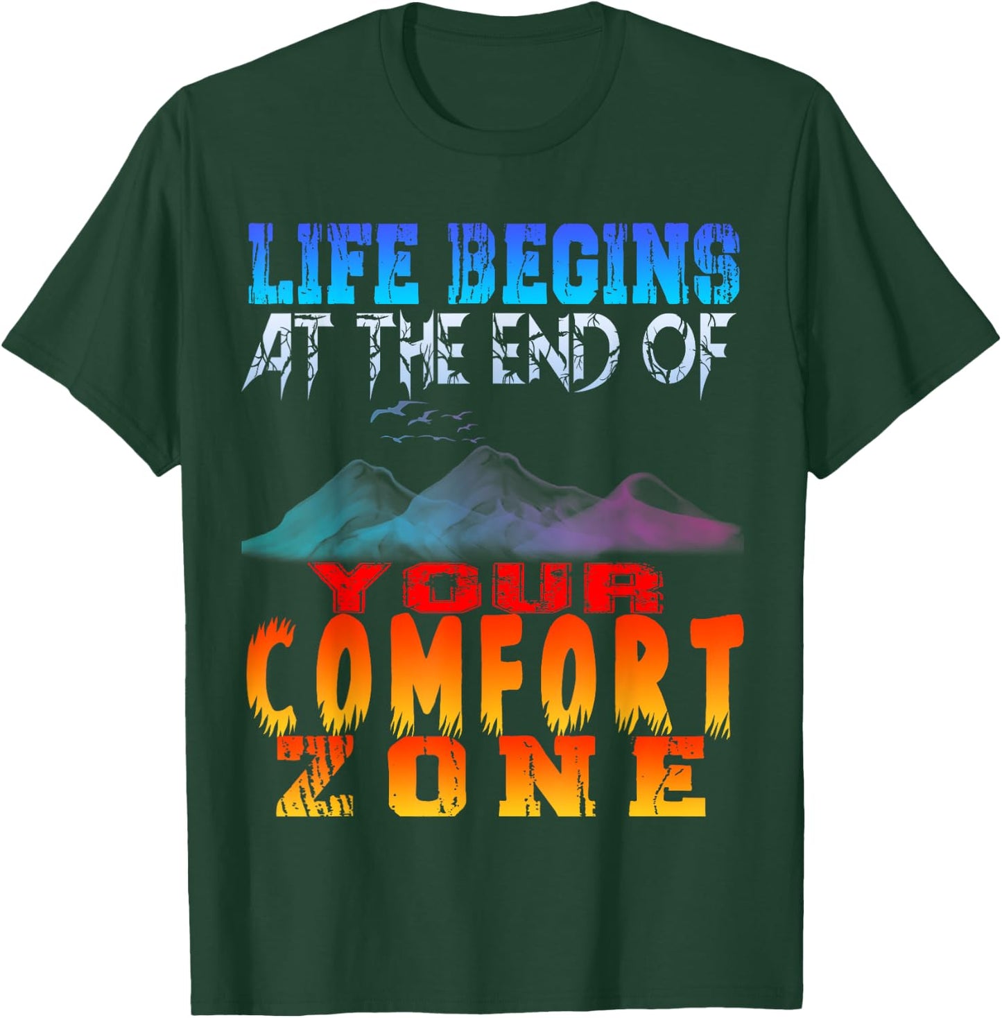 Life begins at the end of your comfort zone T-Shirt - T-Shirt | Forest