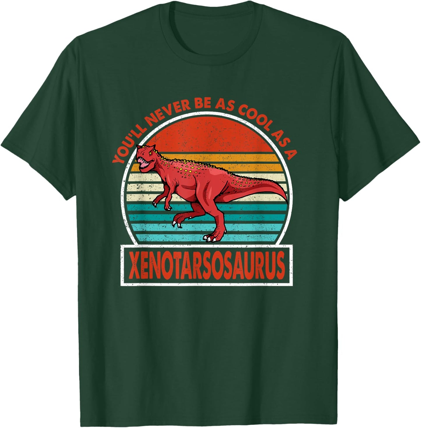 Vintage Youll Never Be As Cool As A Xenotarsosaurus Dinosaur T-Shirt - T-Shirt | Forest